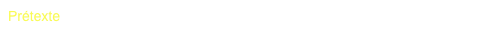 Prétexte
